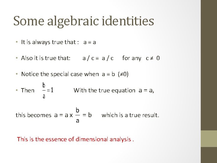 Some algebraic identities • It is always true that : a = a •