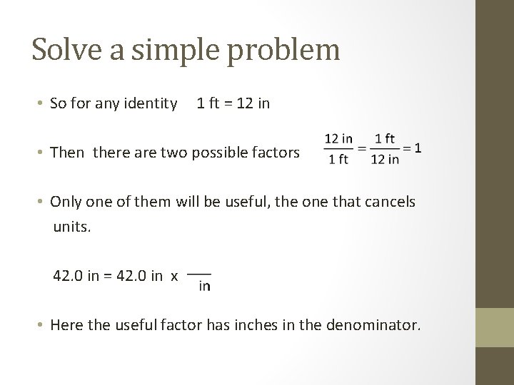 Solve a simple problem • So for any identity 1 ft = 12 in