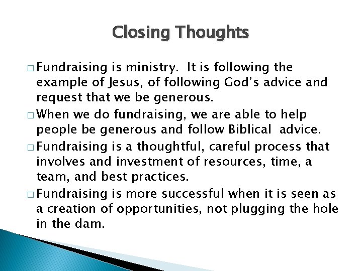 Closing Thoughts � Fundraising is ministry. It is following the example of Jesus, of
