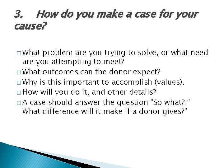 3. How do you make a case for your cause? � What problem are