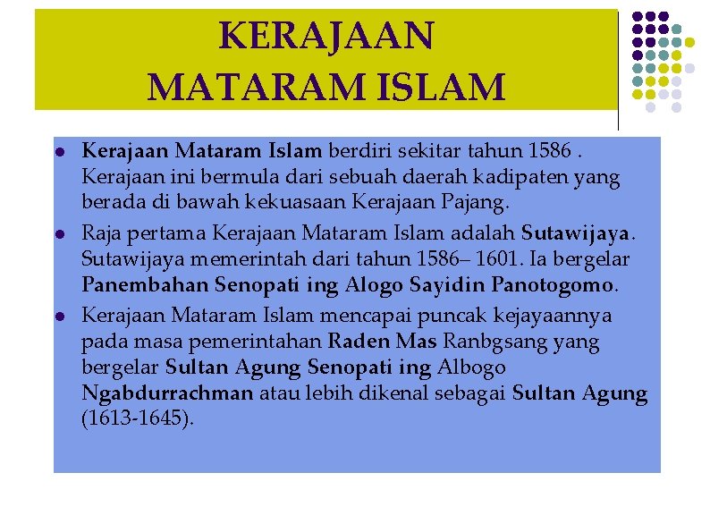KERAJAAN MATARAM ISLAM l l l Kerajaan Mataram Islam berdiri sekitar tahun 1586. Kerajaan