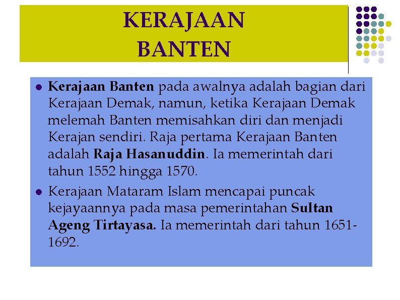 KERAJAAN BANTEN l l Kerajaan Banten pada awalnya adalah bagian dari Kerajaan Demak, namun,