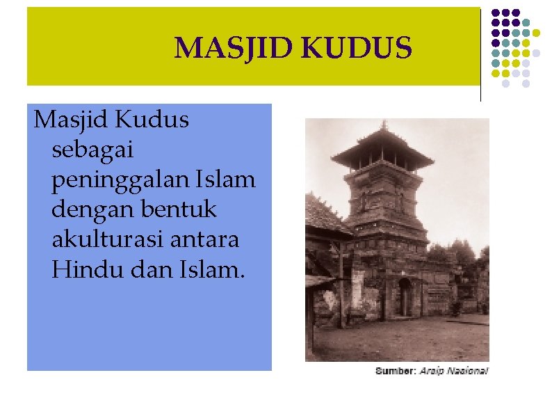 MASJID KUDUS Masjid Kudus sebagai peninggalan Islam dengan bentuk akulturasi antara Hindu dan Islam.