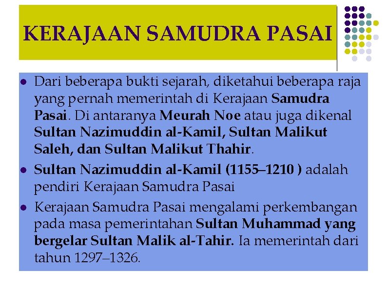 KERAJAAN SAMUDRA PASAI l l l Dari beberapa bukti sejarah, diketahui beberapa raja yang