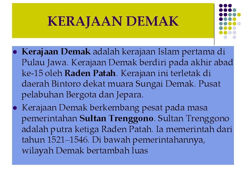 KERAJAAN DEMAK l l Kerajaan Demak adalah kerajaan Islam pertama di Pulau Jawa. Kerajaan