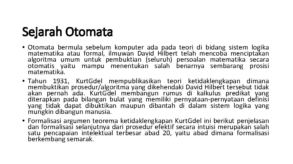 Sejarah Otomata • Otomata bermula sebelum komputer ada pada teori di bidang sistem logika