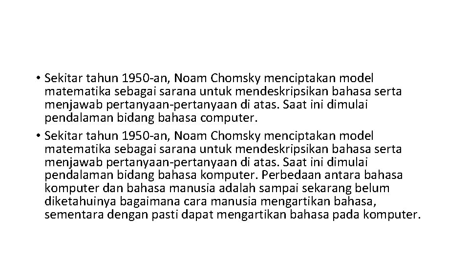  • Sekitar tahun 1950 -an, Noam Chomsky menciptakan model matematika sebagai sarana untuk