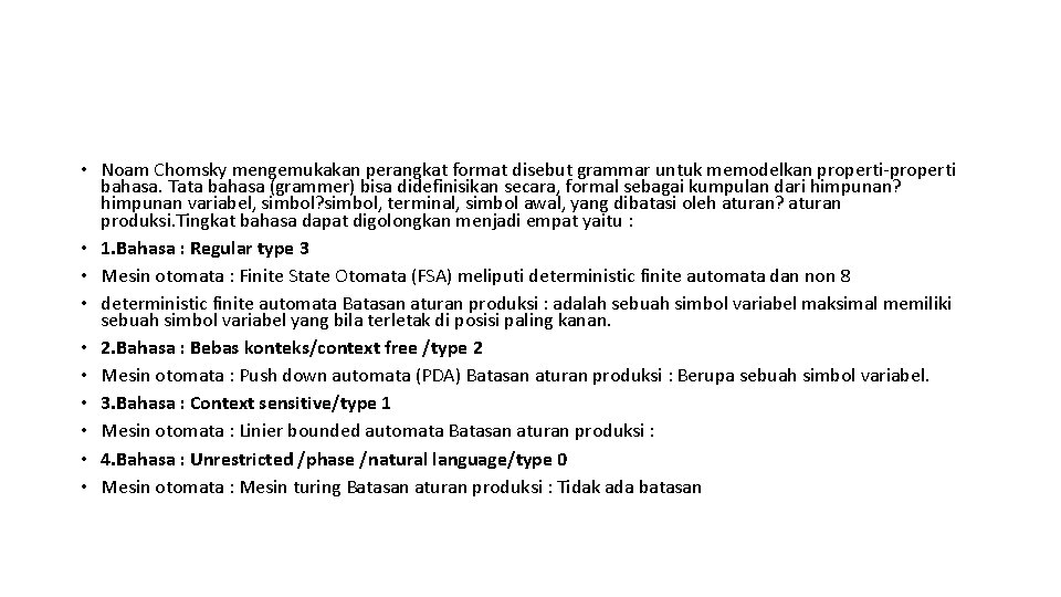  • Noam Chomsky mengemukakan perangkat format disebut grammar untuk memodelkan properti-properti bahasa. Tata