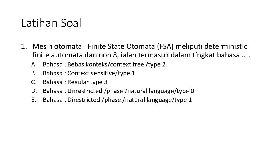 Latihan Soal 1. Mesin otomata : Finite State Otomata (FSA) meliputi deterministic finite automata