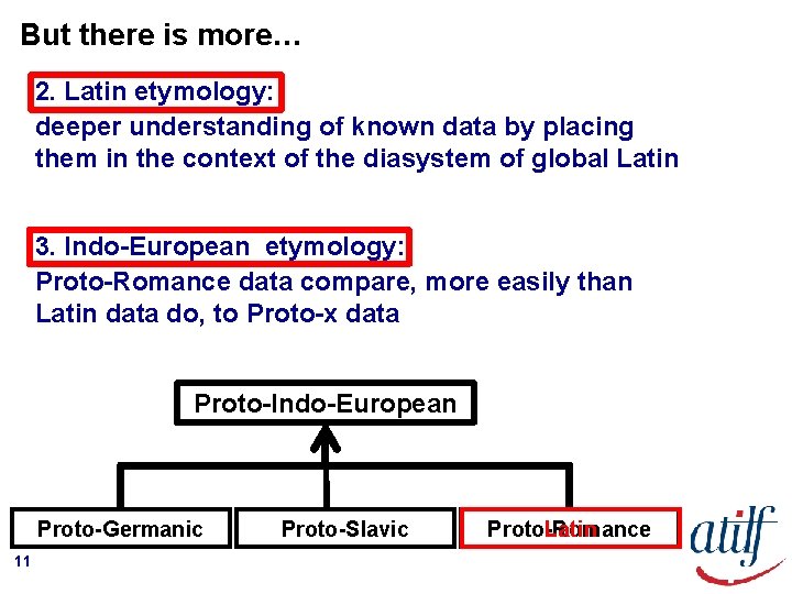 But there is more… 2. Latin etymology: deeper understanding of known data by placing