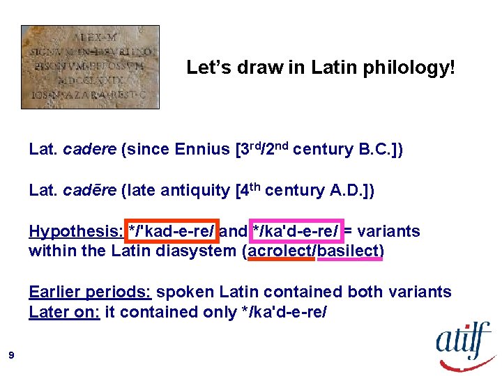 Let’s draw in Latin philology! Lat. cadere (since Ennius [3 rd/2 nd century B.