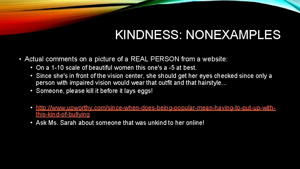 KINDNESS: NONEXAMPLES • Actual comments on a picture of a REAL PERSON from a