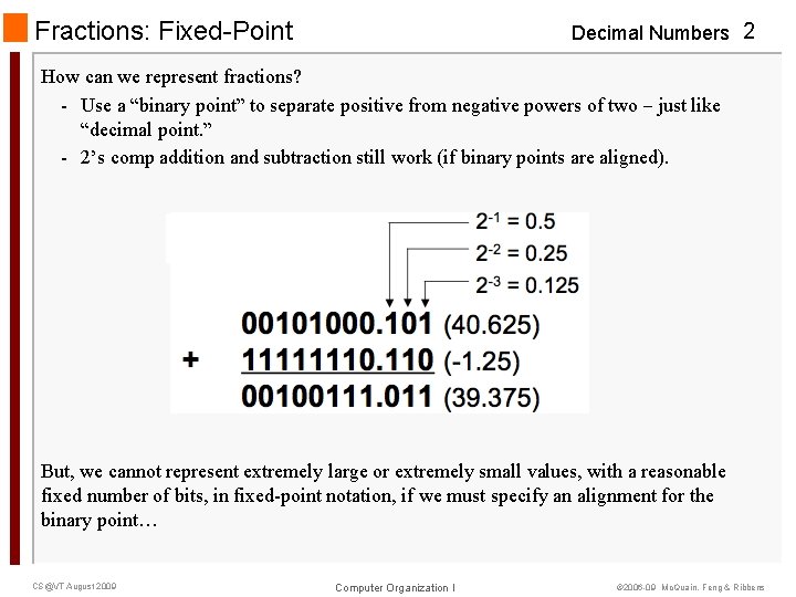Fractions: Fixed-Point Decimal Numbers 2 How can we represent fractions? - Use a “binary
