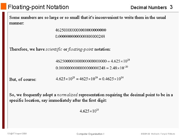 Floating-point Notation Decimal Numbers 3 Some numbers are so large or so small that