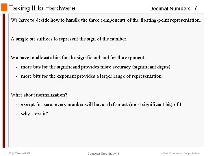 Taking It to Hardware Decimal Numbers 7 We have to decide how to handle