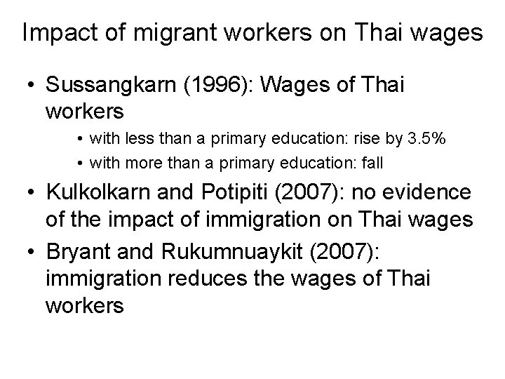 Impact of migrant workers on Thai wages • Sussangkarn (1996): Wages of Thai workers