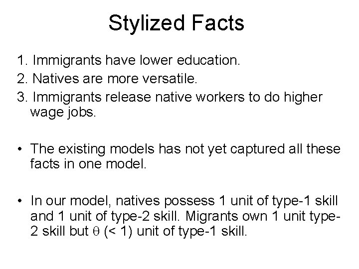 Stylized Facts 1. Immigrants have lower education. 2. Natives are more versatile. 3. Immigrants