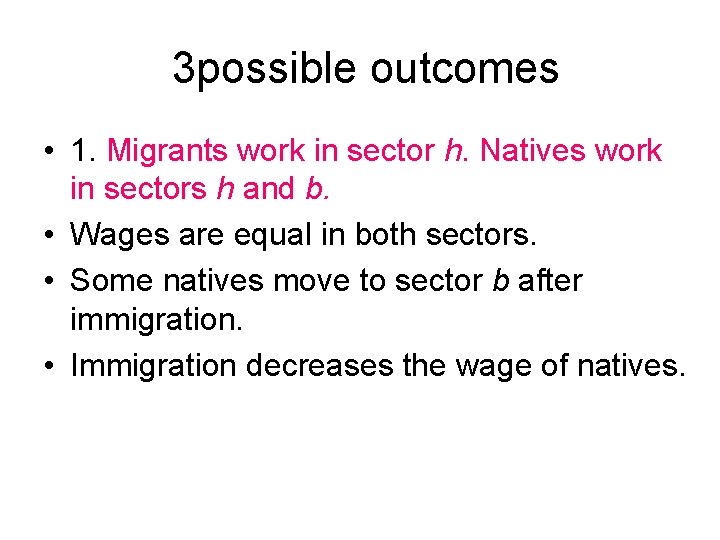 3 possible outcomes • 1. Migrants work in sector h. Natives work in sectors
