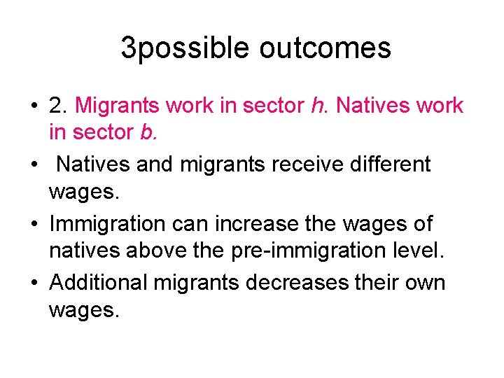 3 possible outcomes • 2. Migrants work in sector h. Natives work in sector