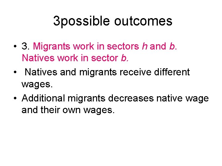 3 possible outcomes • 3. Migrants work in sectors h and b. Natives work