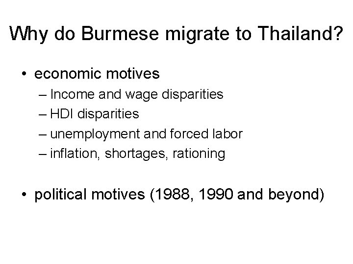 Why do Burmese migrate to Thailand? • economic motives – Income and wage disparities