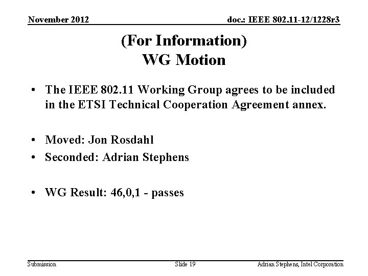 November 2012 doc. : IEEE 802. 11 -12/1228 r 3 (For Information) WG Motion