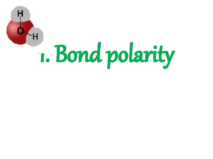 1. Bond polarity 