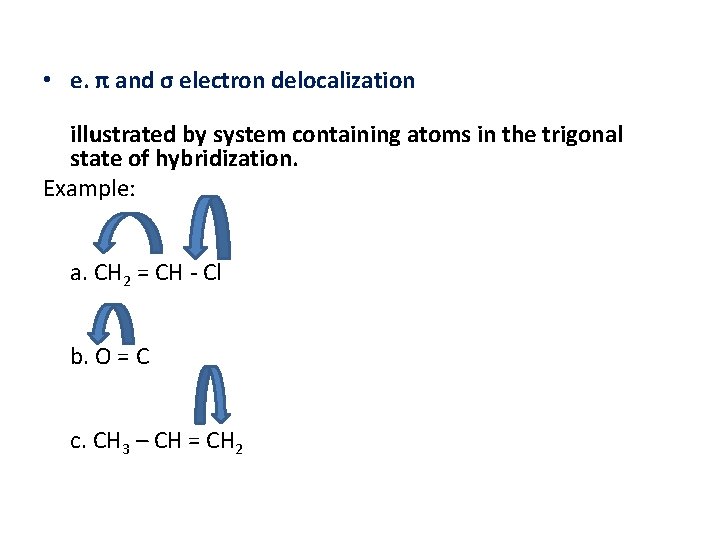  • e. π and σ electron delocalization illustrated by system containing atoms in