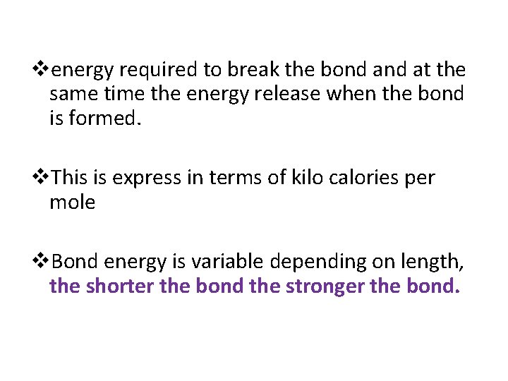 venergy required to break the bond at the same time the energy release when