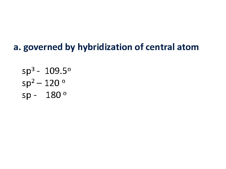 a. governed by hybridization of central atom sp 3 - 109. 5 o sp