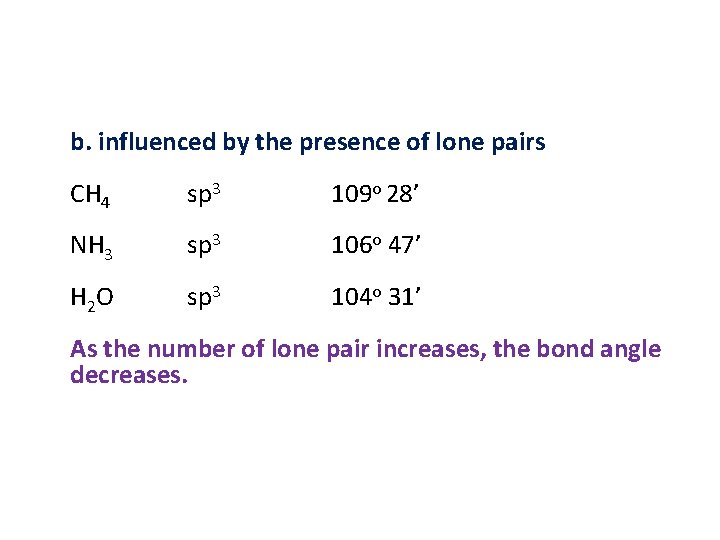 b. influenced by the presence of lone pairs CH 4 sp 3 109 o