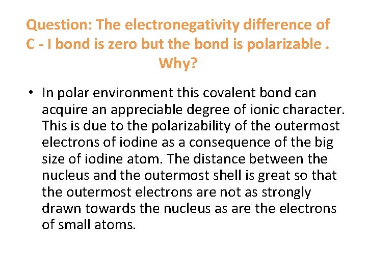 Question: The electronegativity difference of C - I bond is zero but the bond