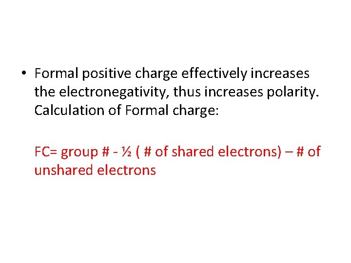  • Formal positive charge effectively increases the electronegativity, thus increases polarity. Calculation of