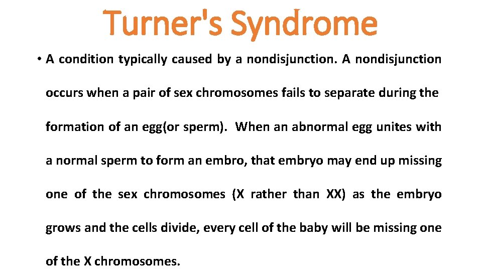 Turner's Syndrome • A condition typically caused by a nondisjunction. A nondisjunction occurs when