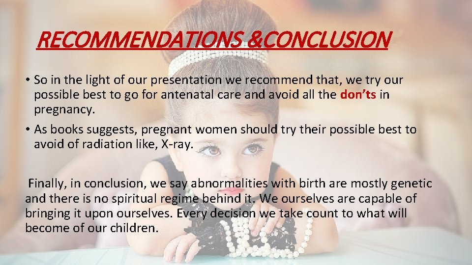 RECOMMENDATIONS &CONCLUSION • So in the light of our presentation we recommend that, we