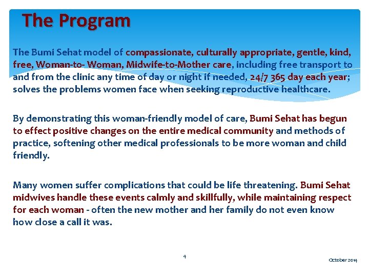 The Program The Bumi Sehat model of compassionate, culturally appropriate, gentle, kind, free, Woman-to-