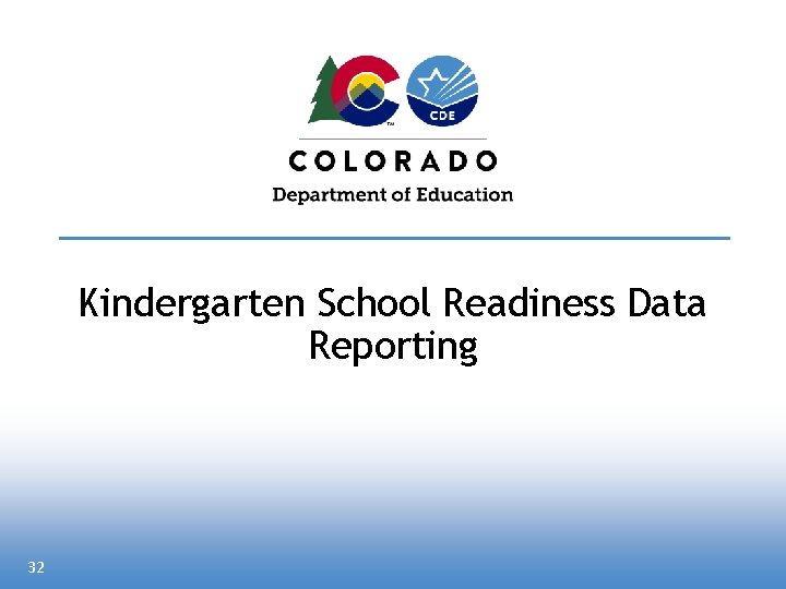 Kindergarten School Readiness Data Reporting 32 