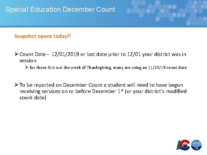 Special Education December Count Snapshot opens today!! Ø Count Date - 12/01/2019 or last