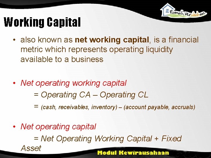 Working Capital • also known as net working capital, is a financial metric which