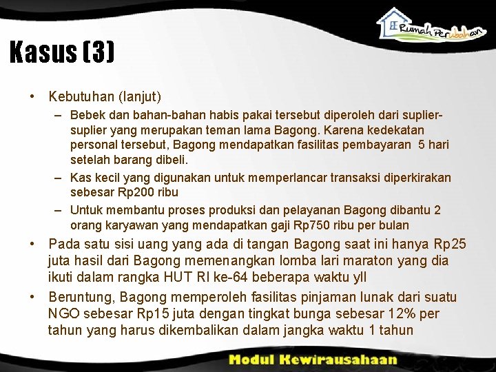 Kasus (3) • Kebutuhan (lanjut) – Bebek dan bahan-bahan habis pakai tersebut diperoleh dari