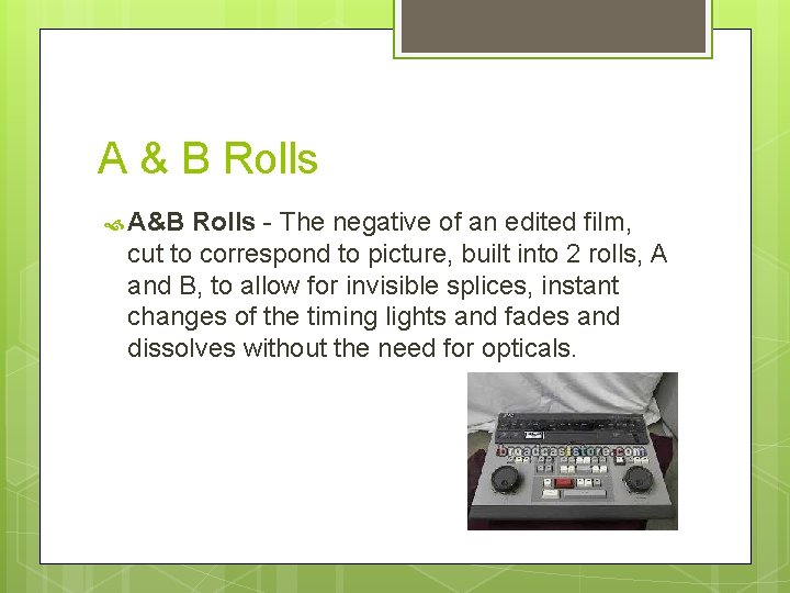 A & B Rolls A&B Rolls - The negative of an edited film, cut