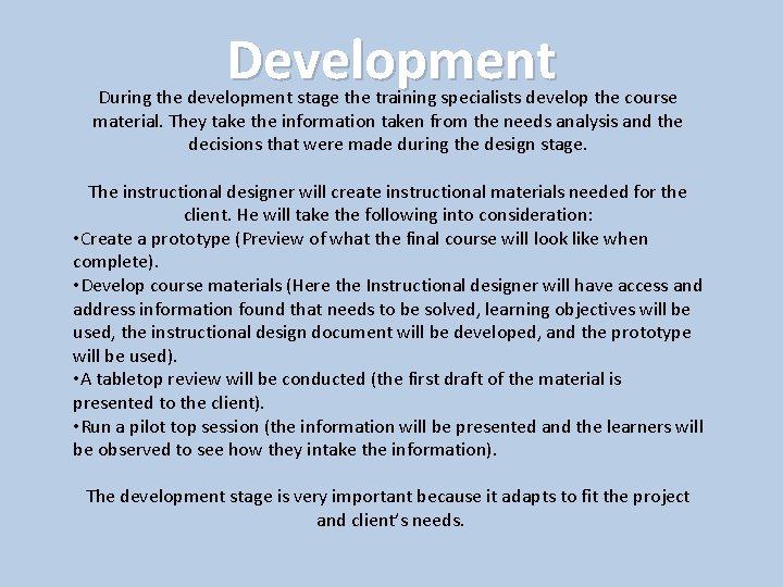 Development During the development stage the training specialists develop the course material. They take