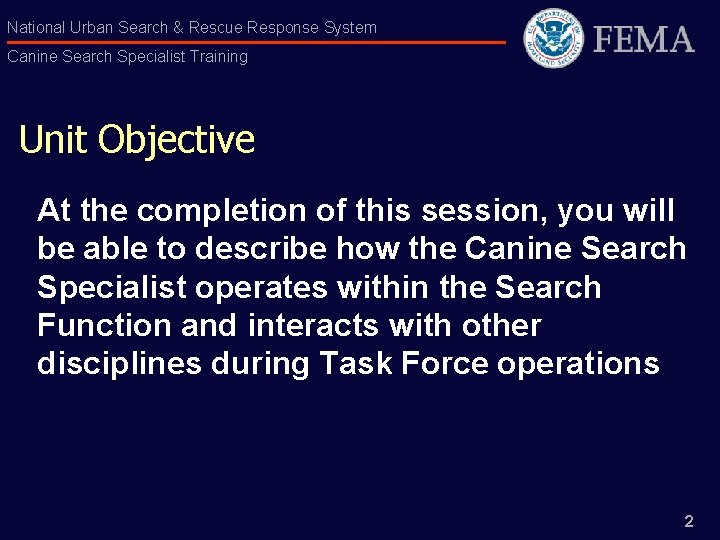 National Urban Search & Rescue Response System Canine Search Specialist Training Unit Objective At