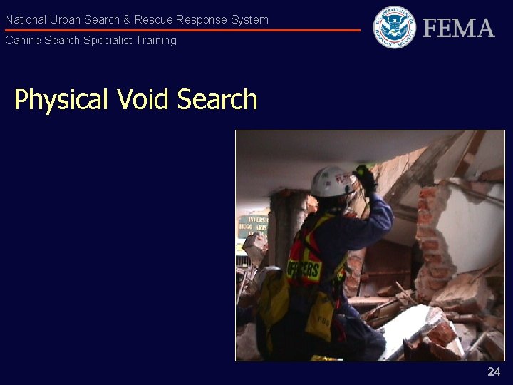 National Urban Search & Rescue Response System Canine Search Specialist Training Physical Void Search