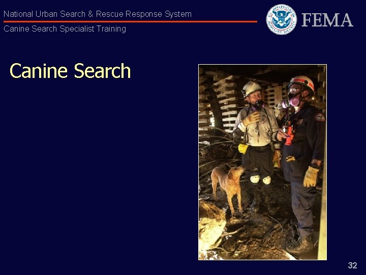 National Urban Search & Rescue Response System Canine Search Specialist Training Canine Search 32