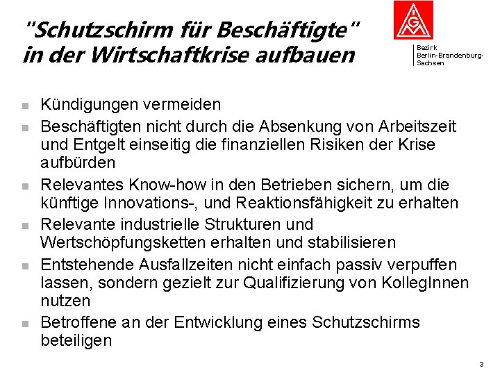 "Schutzschirm für Beschäftigte" in der Wirtschaftkrise aufbauen n n n Bezirk Berlin-Brandenburg. Sachsen Kündigungen