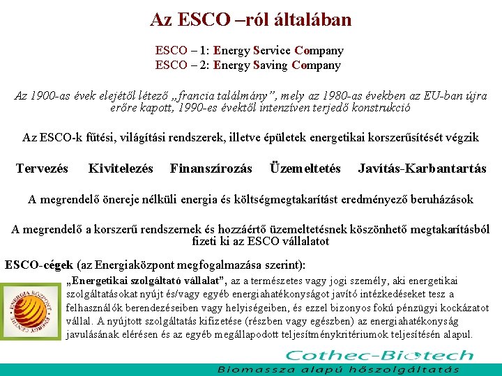 Az ESCO –ról általában ESCO – 1: Energy Service Company ESCO – 2: Energy