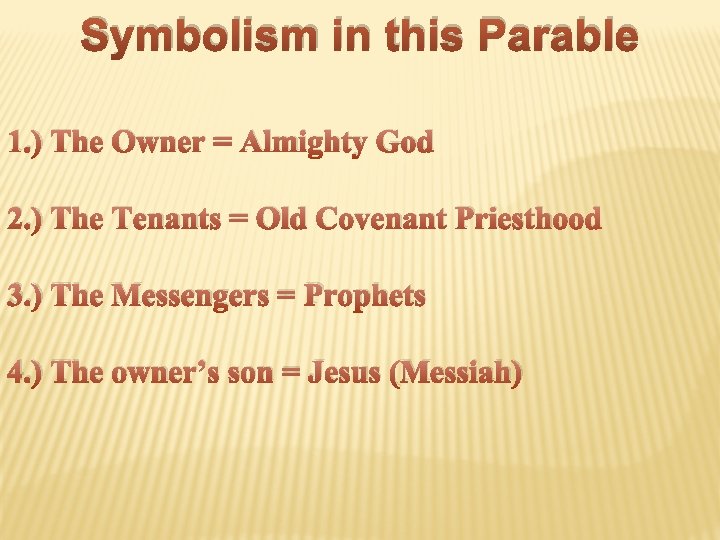 Symbolism in this Parable 1. ) The Owner = Almighty God 2. ) The