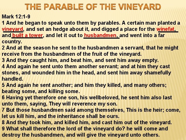 Mark 12: 1 -9 1 And he began to speak unto them by parables.
