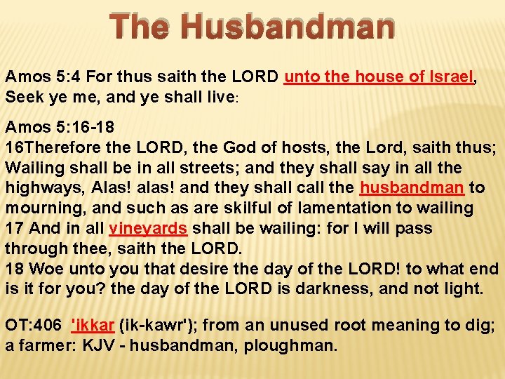 The Husbandman Amos 5: 4 For thus saith the LORD unto the house of